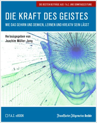 Frankfurter Allgemeine Archiv: Die Kraft des Geistes