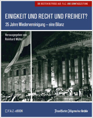 Frankfurter Allgemeine Archiv: Einigkeit und Recht und Freiheit?