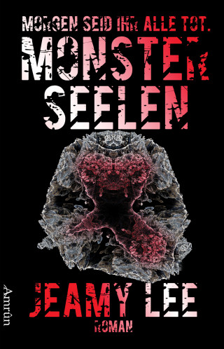 Jeamy Lee: Monsterseelen: Morgen seid ihr alle tot.