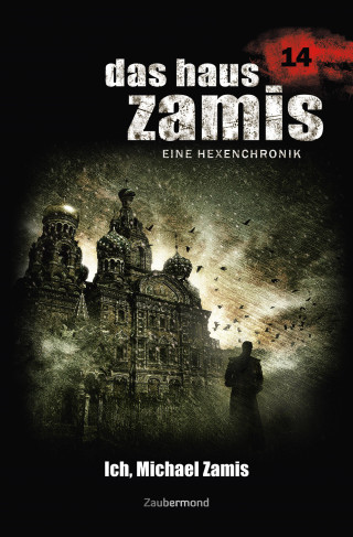 Uwe Voehl, Peter Morlar, Christian Montillon: Das Haus Zamis 14 - Ich, Michael Zamis