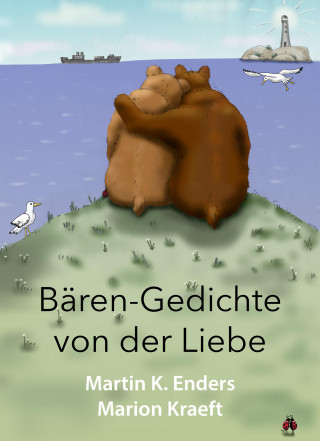 Martin K. Enders: Bären-Gedichte von der Liebe