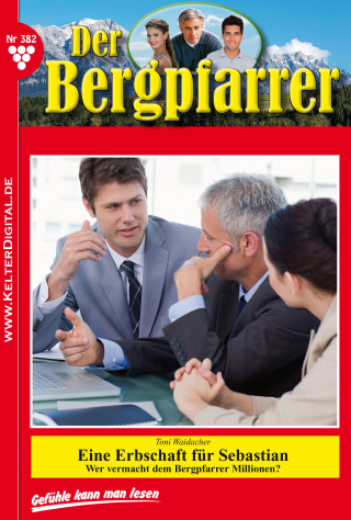 Toni Waidacher: Der Bergpfarrer 382 – Heimatroman