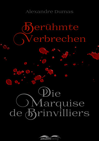 Alexandre Dumas: Die Marquise de Brinvilliers