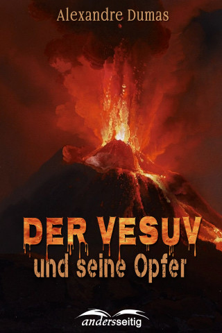 Alexandre Dumas: Der Vesuv und seine Opfer