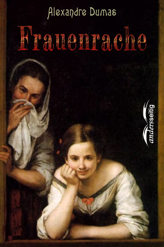 Alexandre Dumas: Frauenrache