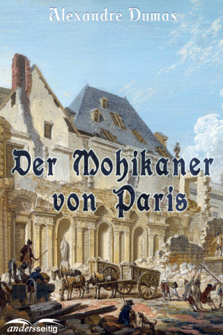 Alexandre Dumas: Der Mohikaner von Paris