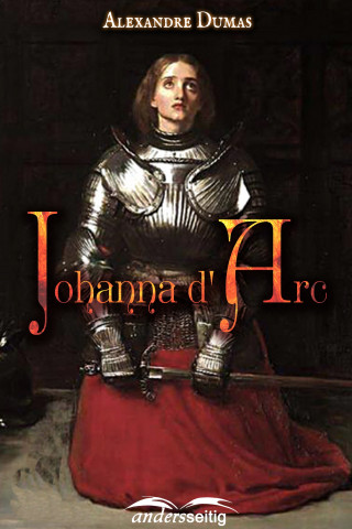 Alexandre Dumas: Johanna d' Arc