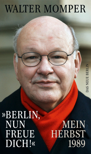 Walter Momper: "Berlin, nun freue dich!"