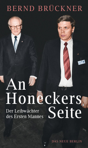 Bernd Brückner: An Honeckers Seite