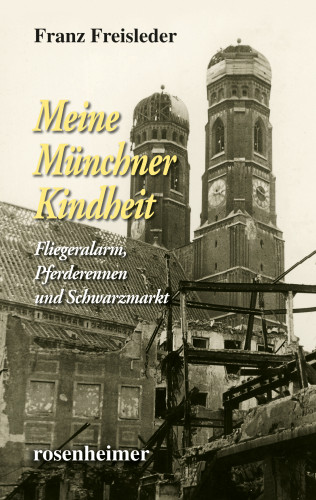 Franz Freisleder: Meine Münchner Kindheit