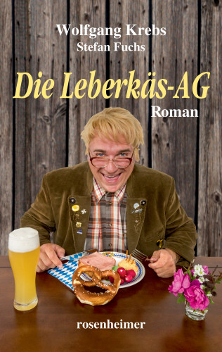 Wolfgang Krebs, Stefan Fuchs: Die Leberkäs-AG