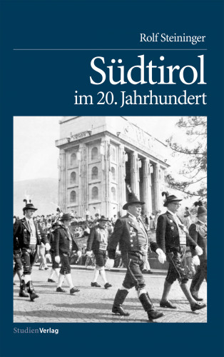 Rolf Steininger: Südtirol im 20. Jahrhundert