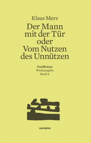 Klaus Merz: Der Mann mit der Tür oder Vom Nutzen des Unnützen