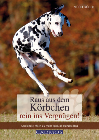 Nicole Röder: Raus aus dem Körbchen - rein ins Vergnügen!