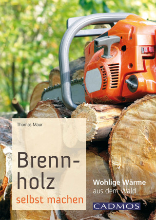 Thomas Maur: Brennholz selbst machen