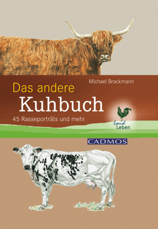 Dr. med. vet. Dr. rer. nat. Michael Brackmann: Das andere Kuhbuch