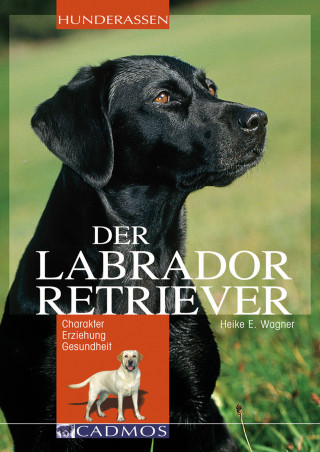 Heike E. Wagner: Labrador Retriever
