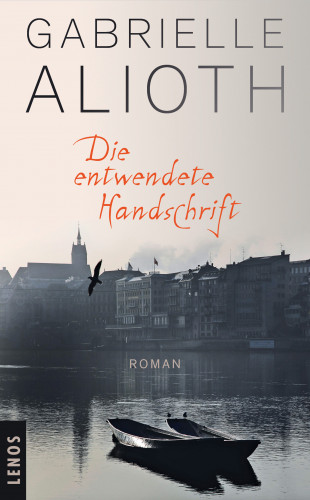 Gabrielle Alioth: Die entwendete Handschrift