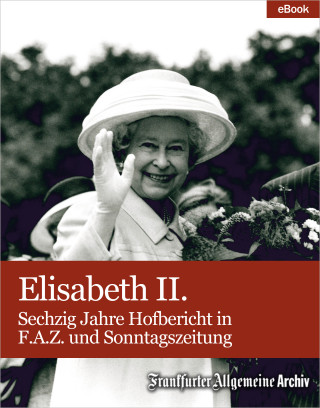 Frankfurter Allgemeine Archiv: Elisabeth II.