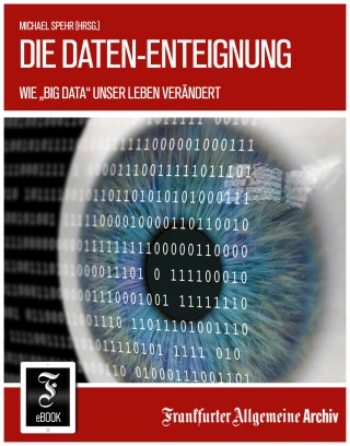 Frankfurter Allgemeine Archiv: Die Daten-Enteignung