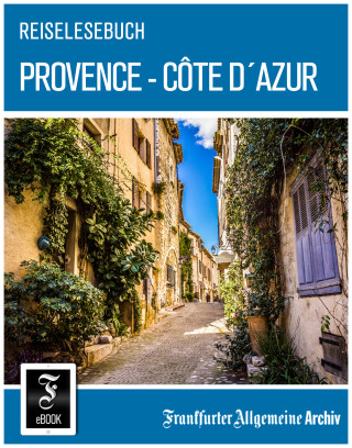 Frankfurter Allgemeine Archiv: Reiselesebuch Provence - Côte d'Azur