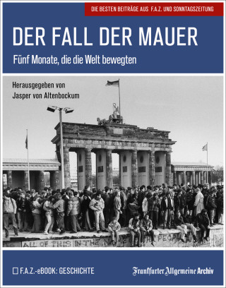 Frankfurter Allgemeine Archiv: Der Fall der Mauer