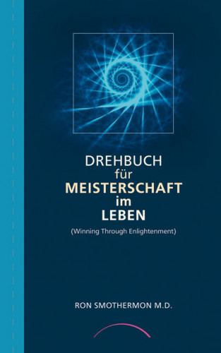 Ron Smothermon: Drehbuch für Meisterschaft im Leben
