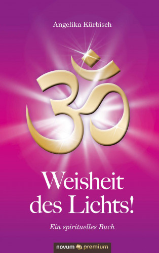Angelika Kürbisch: Weisheit des Lichts!
