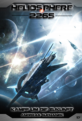 Andreas Suchanek: Heliosphere 2265 - Band 17: Kampf um die Zukunft (Science Fiction)