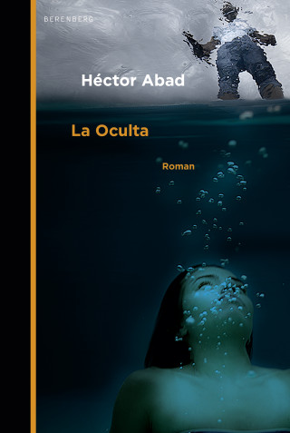 Héctor Abad: La Oculta