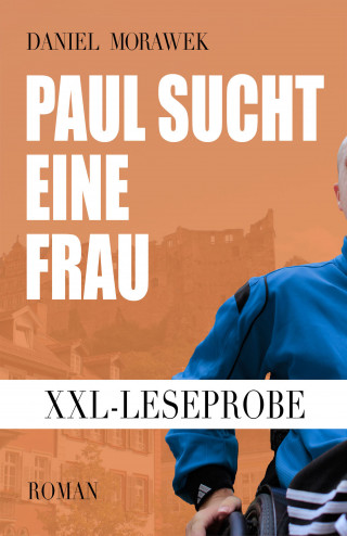 Daniel Morawek: XXL-Leseprobe: Paul sucht eine Frau