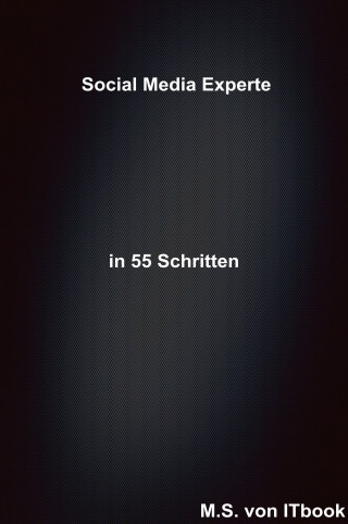 M. S.: Social Media Experte in 55 Schritten