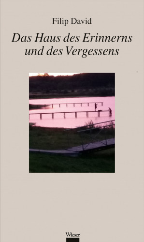 Filip David: Das Haus des Erinnerns und des Vergessens