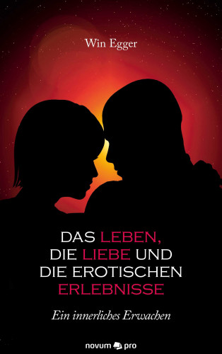 Win Egger: Das Leben, die Liebe und die erotischen Erlebnisse
