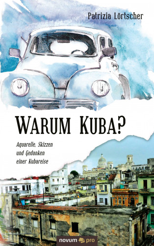 Patrizia Lörtscher: Warum Kuba?
