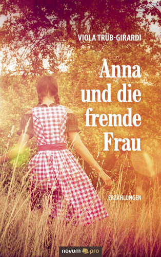 Viola Trüb-Girardi: Anna und die fremde Frau
