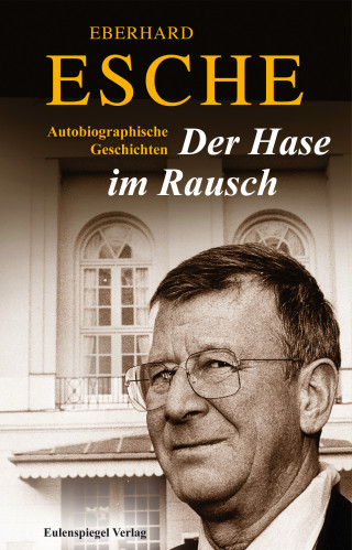 Eberhard Esche: Der Hase im Rausch