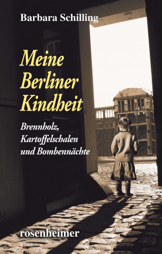 Barbara Schilling: Meine Berliner Kindheit