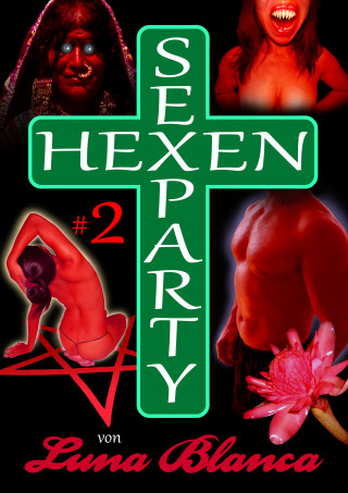 Luna Blanca: Hexen Sexparty 2: Ein Schmerz und eine Seele