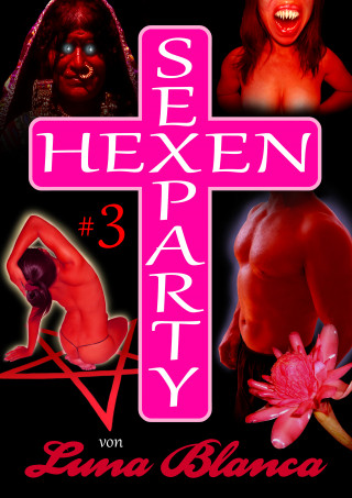 Luna Blanca: Hexen Sexparty 3: Hexen im Dorf!