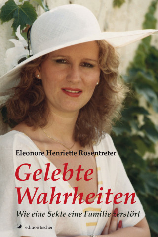 Eleonore Henriette Rosentreter: Gelebte Wahrheiten