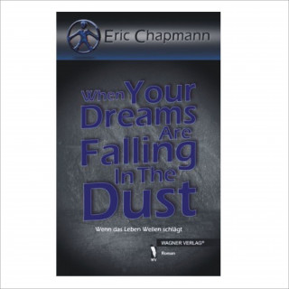 Eric Chapmann: When Your Dreams Are Falling In The Dust