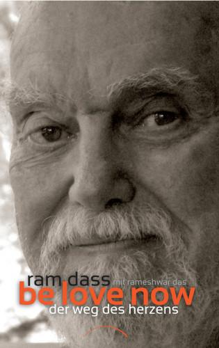 Ram Dass: Be Love Now