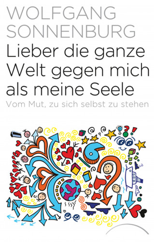 Wolfgang Sonnenburg: Lieber die ganze Welt gegen mich als meine Seele