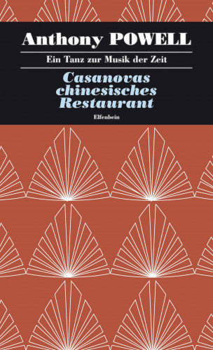 Anthony Powell: Casanovas chinesisches Restaurant