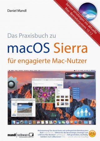 Daniel Mandl: macOS Sierra – das Praxisbuch für engagierte Mac-Nutzer