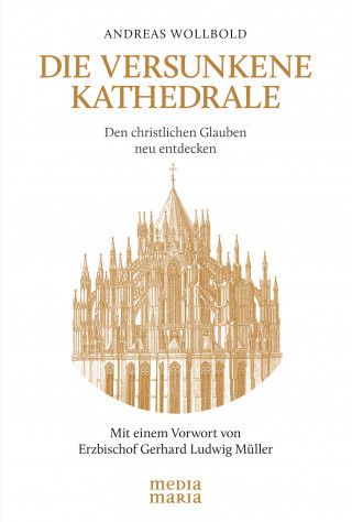 Andreas Wollbold: Die versunkene Kathedrale