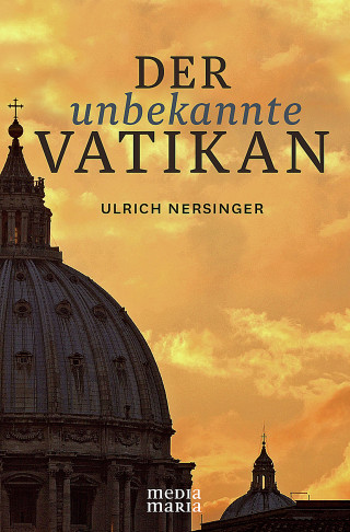 Ulrich Nersinger: Der unbekannte Vatikan