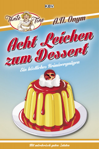 Jürgen Kehrer, Carsten Sebastian Henn, Sandra Lüpkes, Ralf Kramp, Peter Godazgar, Kathrin Heinrichs, Tatjana Kruse, Sabine Trinkaus: Acht Leichen zum Dessert