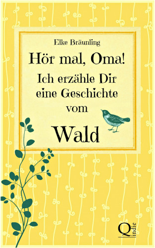 Elke Bräunling: Hör mal, Oma! Ich erzähle Dir eine Geschichte vom Wald